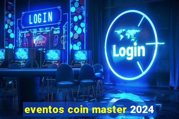 eventos coin master 2024